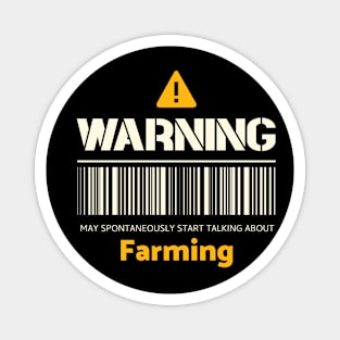 Warning may spontaneously start talking about farming Magnet